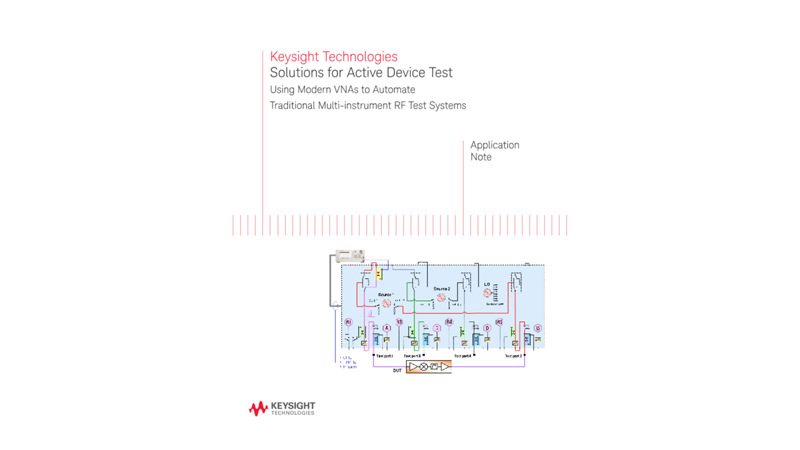 Solutions for Active Device Test : Using Modern VNAs to Automate Traditional Multi-instrument RF Test Systems